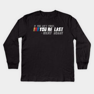 If You Ain't First, You're Last - Ricky Bobby Kids Long Sleeve T-Shirt